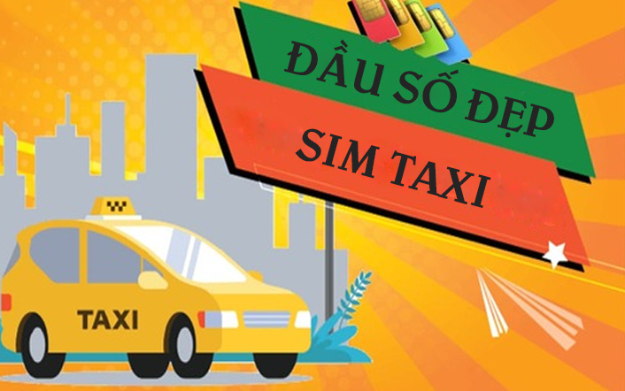 Cách chọn sim taxi giá rẻ nên biết | Bán Sỉ Sim Số Đẹp