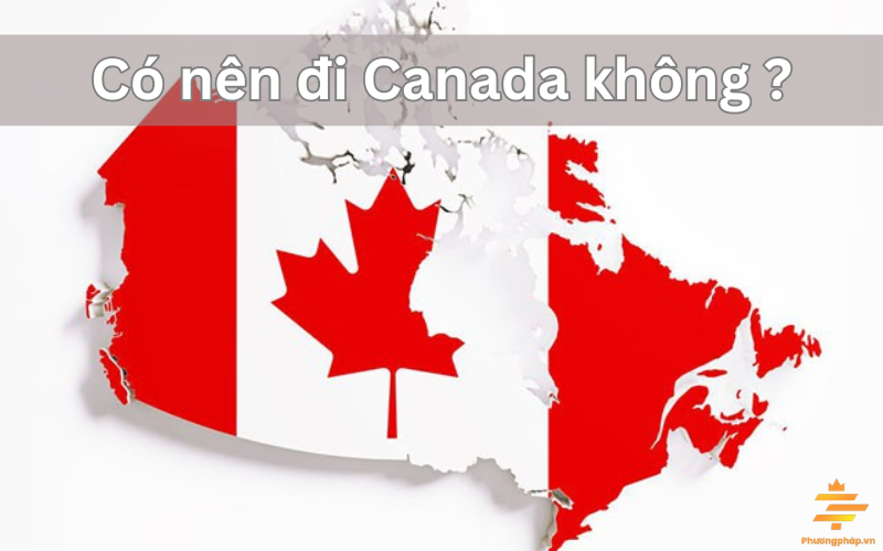 Có nên đi Canada không? - Phuongphap.vn (1)